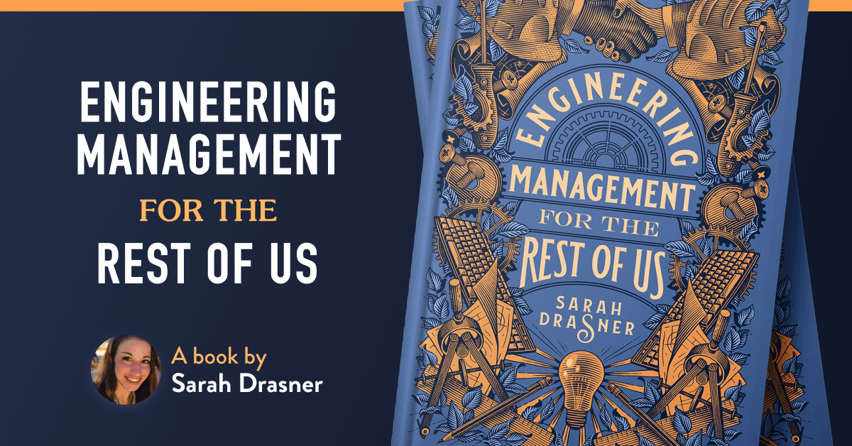 Engineering Management for the Rest of Us by Sarah Drasner